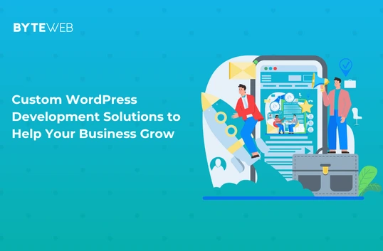 Custom WordPress Development Solutions to Help Your Business Grow