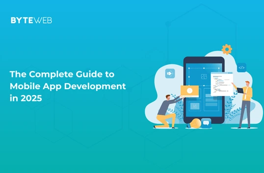 The Complete Guide to Mobile App Development in 2025