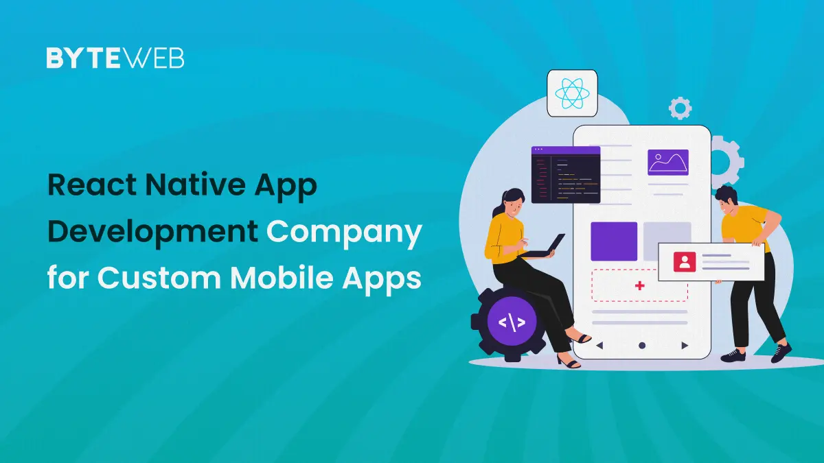React Native App Development Company for Custom Mobile Apps 