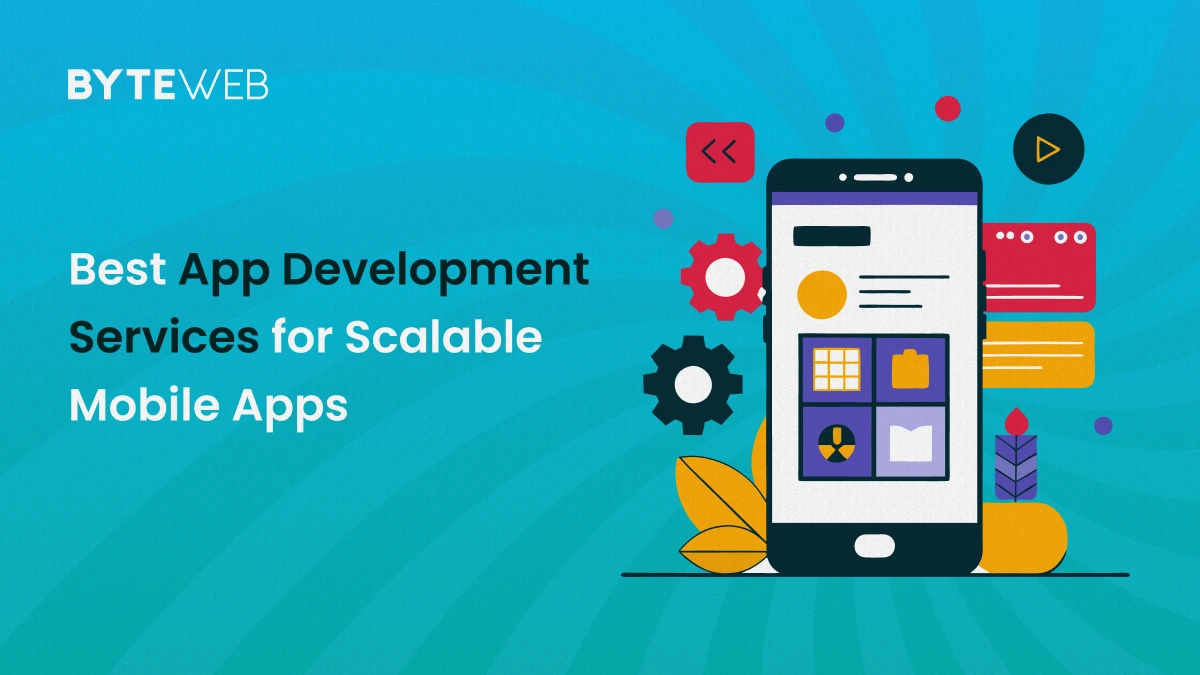 Best App Development Services for Scalable Mobile Apps 