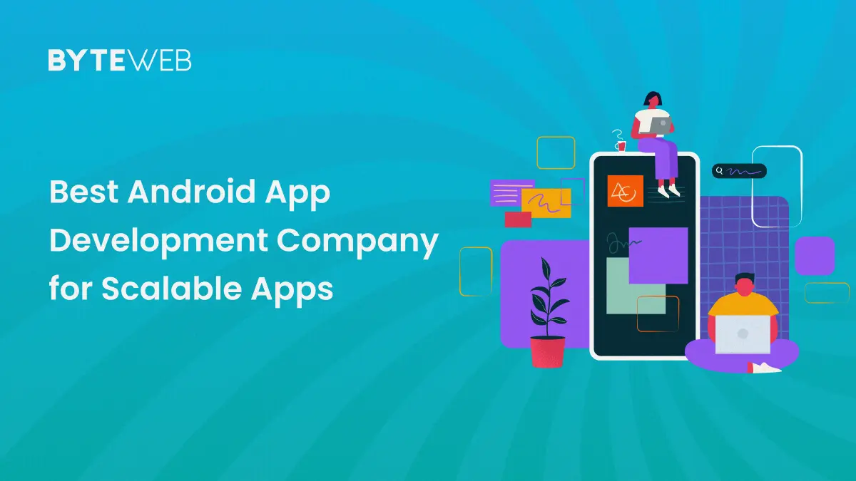 Best Android App Development Company for Scalable Apps