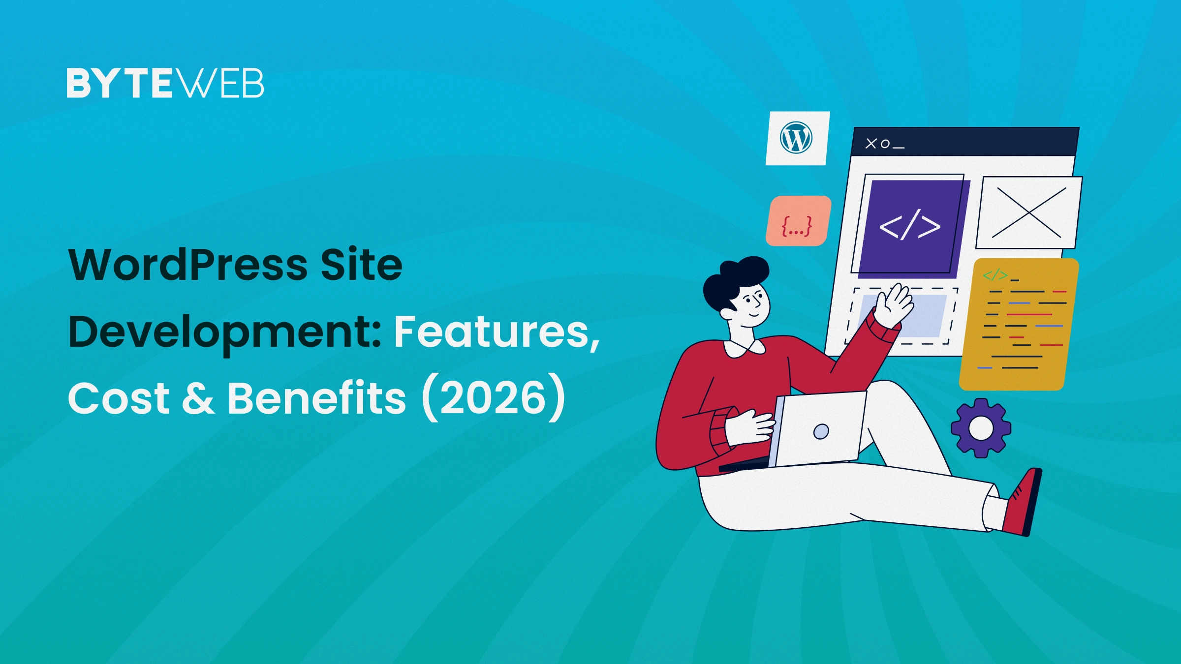 WordPress Site Development: Features, Cost & Benefits (2026)